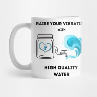 Raise your vibration with high quality water Mug